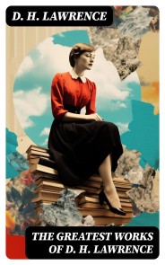 The Greatest Works of D. H. Lawrence