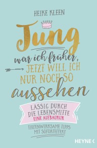 Jung war ich früher, jetzt will ich nur noch so aussehen