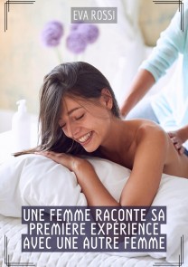 Une Femme raconte sa première expérience avec une autre Femme