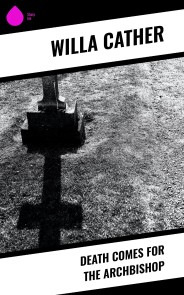 Death Comes for the Archbishop