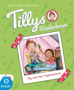 Tillys Kinderkram. Tilly wird fast Vegetarianerin