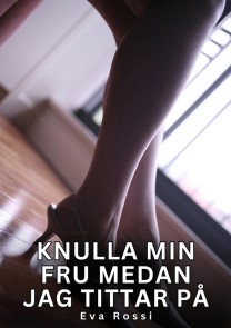 Knulla min fru medan jag tittar på