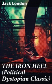 THE IRON HEEL (Political Dystopian Classic)