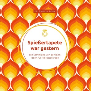 Spießertapete war gestern: Die Sammlung von genialen Ideen für Heiratsanträge