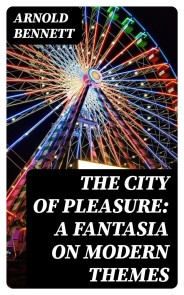 The City of Pleasure: A Fantasia on Modern Themes