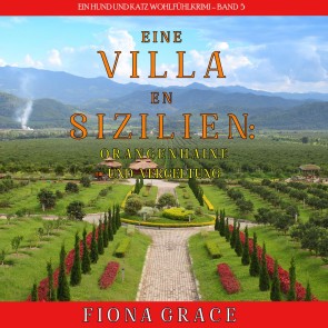 Eine Villa in Sizilien: Orangenhaine und Vergeltung (Ein Hund und Katz Wohlfühlkrimi - Band 5)