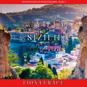 Eine Villa in Sizilien: Vino und ein Todesfall (Ein Hund und Katz Wohlfühlkrimi - Band 3)