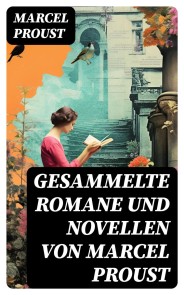 Gesammelte Romane und Novellen von Marcel Proust