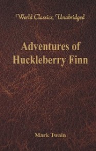 Adventures of Huckleberry Finn (World Classics, Unabridged)
