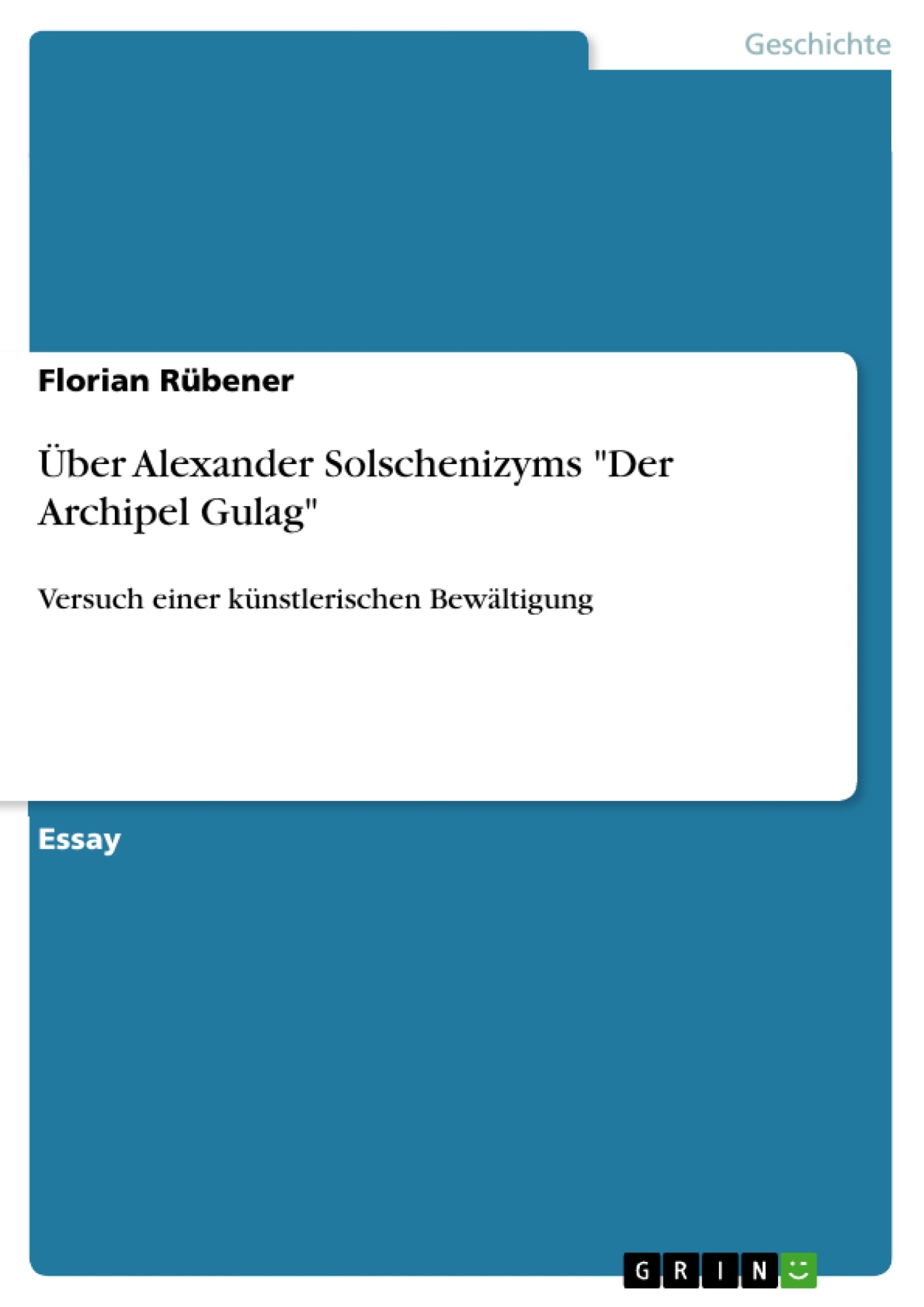 Über Alexander Solschenizyms "Der Archipel Gulag"
