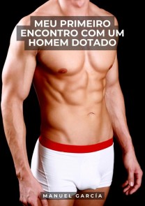Meu Primeiro Encontro com um Homem Dotado