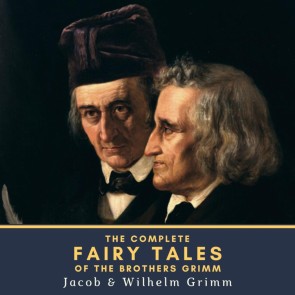 The Complete Fairy Tales of the Brothers Grimm