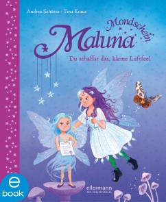 Maluna Mondschein. Du schaffst das, kleine Luftfee!