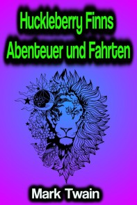 Huckleberry Finns Abenteuer und Fahrten