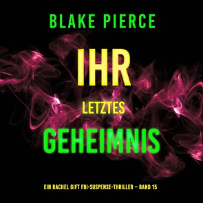 Ihr letztes Geheimnis (Ein Rachel Gift FBI-Suspense-Thriller - Band 15)