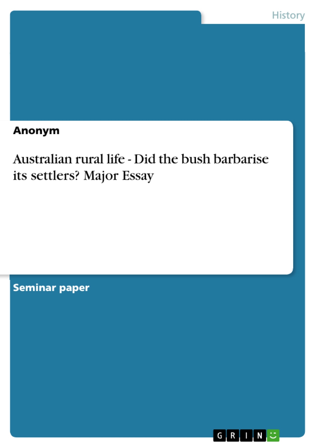 Australian rural life - Did the bush barbarise its settlers? Major Essay