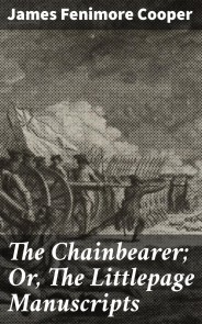 The Chainbearer; Or, The Littlepage Manuscripts