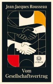Rousseau: Vom Gesellschaftsvertrag (Novelaris Klassik)