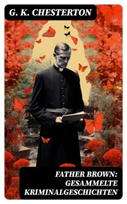 Father Brown: Gesammelte Kriminalgeschichten