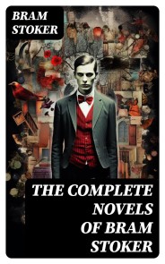 The Complete Novels of Bram Stoker