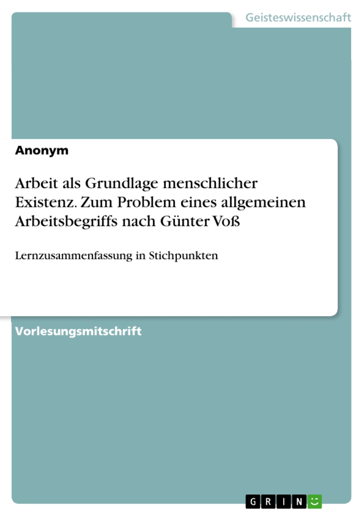 Arbeit als Grundlage menschlicher Existenz. Zum Problem eines allgemeinen Arbeitsbegriffs nach Günter Voß