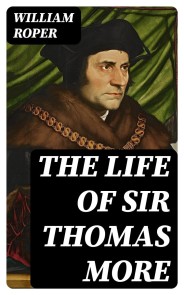 The Life of Sir Thomas More