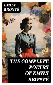 The Complete Poetry of Emily Brontë