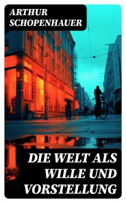 Die Welt als Wille und Vorstellung
