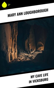 My Cave Life in Vicksburg