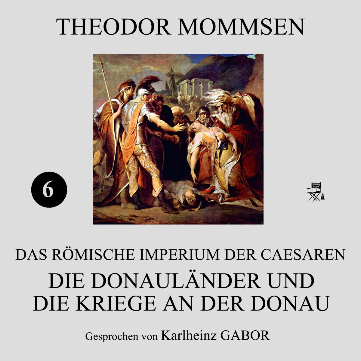 Die Donauländer und die Kriege an der Donau (Das Römische Imperium der Caesaren 6)