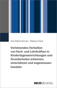 Verletzendes Verhalten von Fach- und Lehrkräften in Kindertageseinrichtungen und Grundschulen