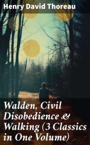 Walden, Civil Disobedience & Walking (3 Classics in One Volume)
