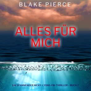 Alles für mich (Ein spannender Nicky-Lyons-FBI-Thriller - Buch 7)