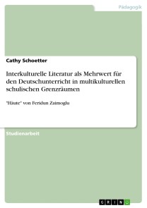Interkulturelle Literatur als Mehrwert für den Deutschunterricht in multikulturellen schulischen Grenzräumen