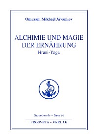 Alchimie und Magie der Ernährung - Hrani Yoga