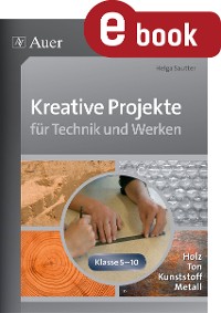 Kreative Projekte für Technik und Werken