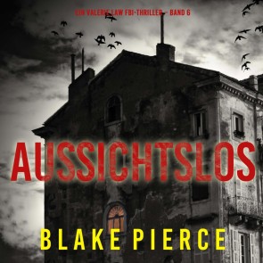 Aussichtslos (Ein Valerie Law FBI-Thriller - Band 6)