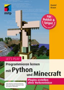 Let‘s Play.Programmieren lernen mit Python und Minecraft