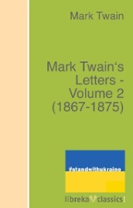 Mark Twain's Letters - Volume 2 (1867-1875)
