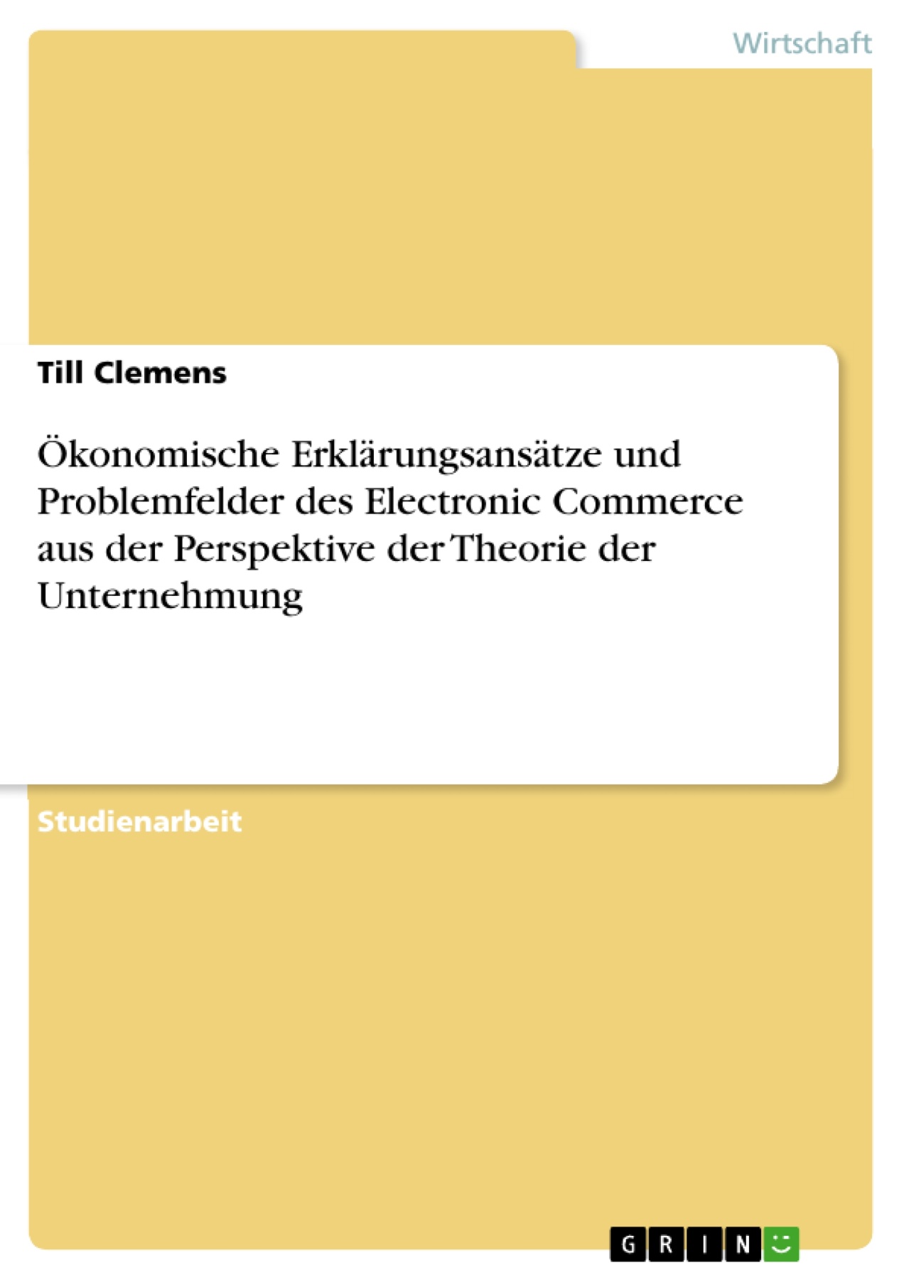 Ökonomische Erklärungsansätze und Problemfelder des Electronic Commerce aus der Perspektive der Theorie der Unternehmung