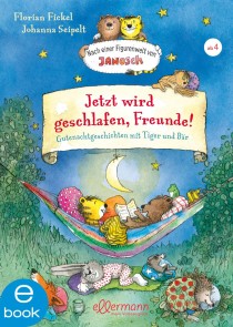 Jetzt wird geschlafen, Freunde! Gutenachtgeschichten mit Tiger und Bär