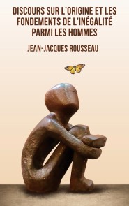 Discours sur l'origine et les fondements de l'inégalité parmi les hommes