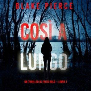 Così a Lungo (Un Thriller di Faith Bold - Libro 1)
