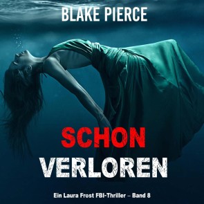 Schon verloren (Ein Laura Frost FBI-Thriller - Band 8)