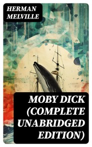 Moby Dick (Complete Unabridged Edition)