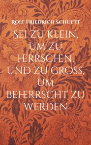 Sei zu klein, um zu herrschen, und zu groß, um beherrscht zu werden