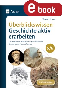 Überblickswissen Geschichte aktiv erarbeiten 5-6