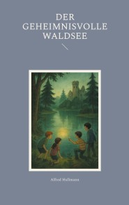 Der geheimnisvolle Waldsee
