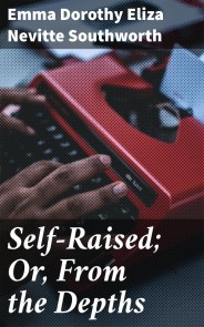 Self-Raised; Or, From the Depths