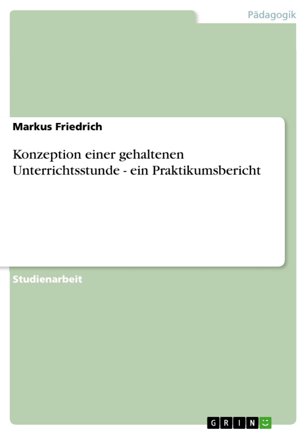 Konzeption einer gehaltenen Unterrichtsstunde - ein Praktikumsbericht